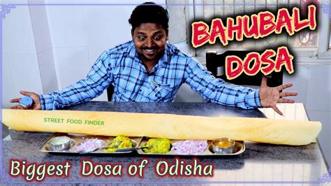 Bahubali Dosa Biggest Dosa Of Odishastreet Food Finderstreet Food Of