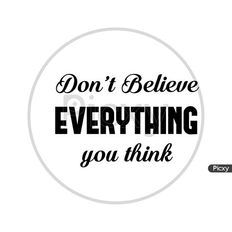 Image of Funny Quote Design - Don't Believe everything you think