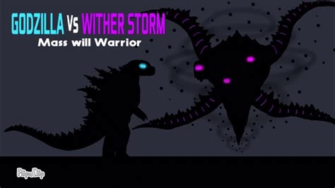 Godzilla Vs Wither Storm Mass Will Warrior Youtube