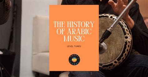 The History Of Arabic Music: All You Have To Know