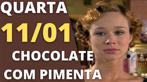 Chocolate Com Pimenta Capítulo De Hoje Quarta 11 Janeiro Resumo Da