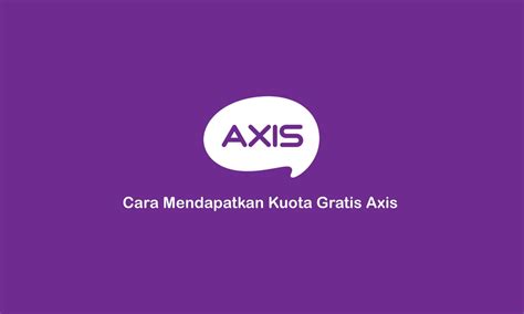 8 Cara Mendapatkan Kuota Gratis Axis Mudah Gracest Robel