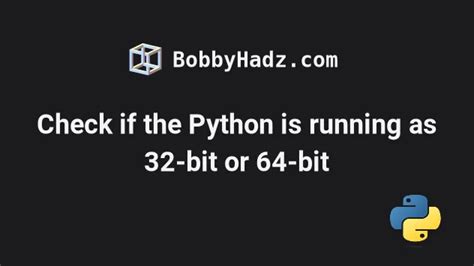 Check if Python is running as 32-bit or 64-bit | bobbyhadz