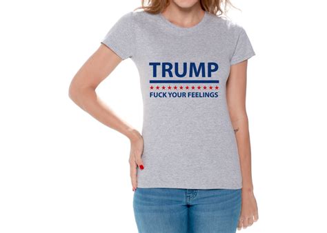 Fuck Your Feelings Shirt Donald Trump T Shirt Trump Etsy