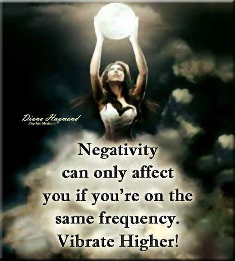 Negativity Can Only Affect You If You Re On The Same Frequency Vibrate