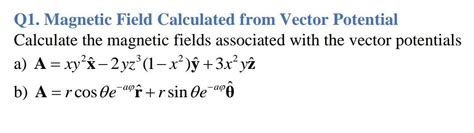 Solved Q1. Magnetic Field Calculated from Vector Potential | Chegg.com