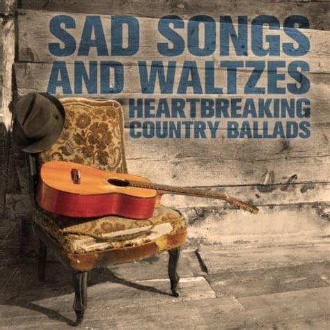 Play Sad Songs And Waltzes Heartbreaking Country Ballads By Various