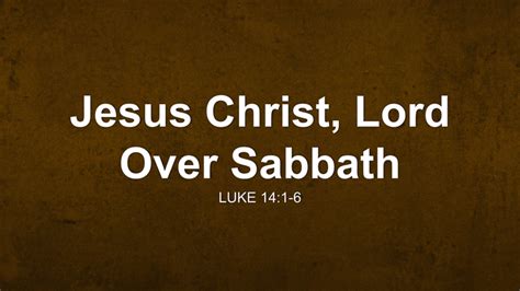 Jesus Christ Lord Over Sabbath Sermon By Sermon Spark Luke 141 6