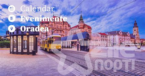 Evenimente Oradea Calendar Evenimente Oradea