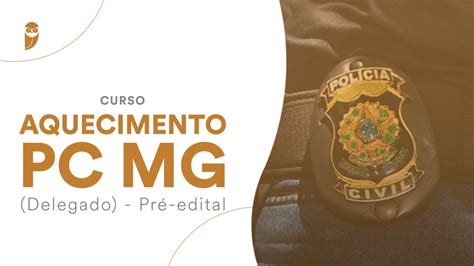 Curso Aquecimento Pc Mg Delegado Pr Edital Criminologia Profa