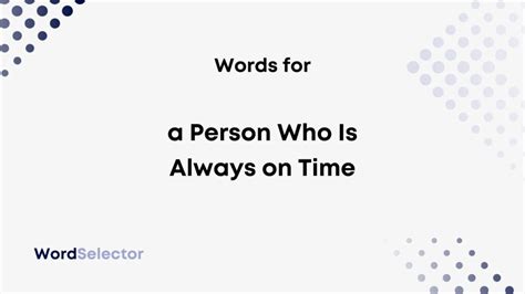 What Do You Call a Person Who Is Always on Time? - WordSelector