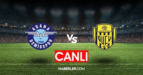 ADANA DEMİRSPOR ANKARAGÜCÜ CANLI Adana Demirspor Ankaragücü maçı