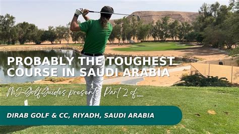 Dirab Golf Country Club Riyadh Saudi Arabia Golf Course Vlog