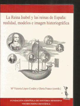 Libro Reina Isabel Y Las Reinas De Espa A La Realidad Modelos E