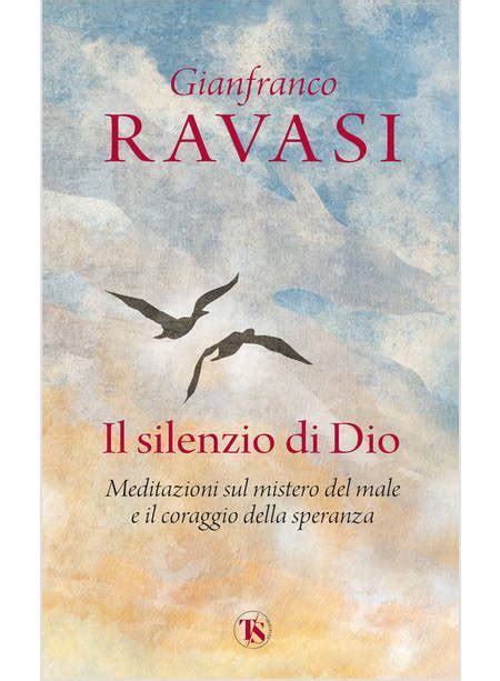 Il Silenzio Di Dio Meditazioni Sul Mistero Del Male E Il Coraggio Della