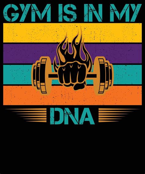 Gym Is In My Dna T Shirt Design Vector Art At Vecteezy