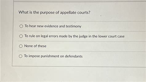 Solved What Is The Purpose Of Appellate Courts To Hear New Chegg