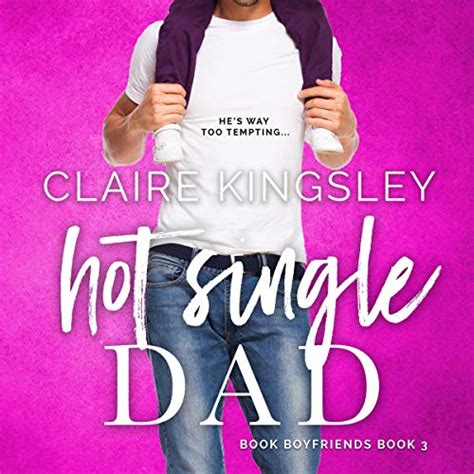 Amazon Hot Single Dad Book Boyfriends Book 3 Audible Audio Edition Claire Kingsley