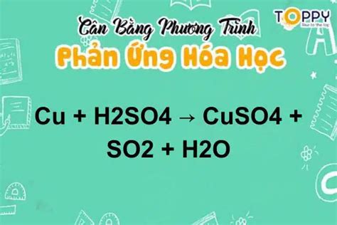 Cu + H2SO4 | Phương trình Cu + H2SO4 → CuSO4 + SO2 + H2O