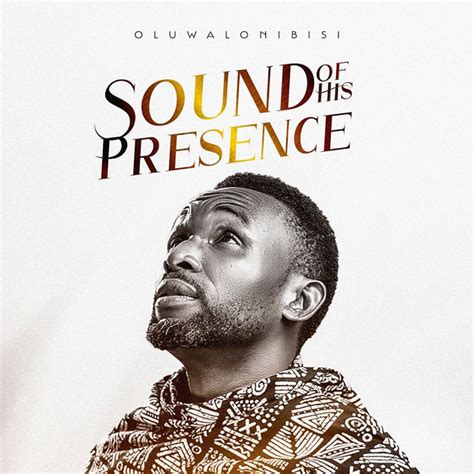 Sound Of His Presence Album By Oluwalonibisi Spotify