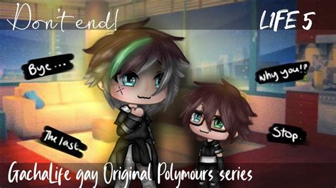 Dont End Life Gacha Life Gay Original Polymours Series GLMM YouTube