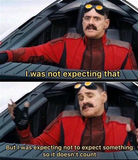 I Was Not Expecting That But I Was Expecting Not To Expect Memes Imgflip