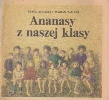 Ananasy Z Naszej Klasy Karol Szpalski Marian Za Ucki Ksi Ka W