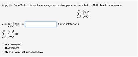 Solved Apply The Ratio Test To Determine Convergence Or Chegg