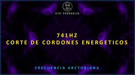 Hz Corte De Cordones Energeticos L Frecuencia Arcturiana Vivi