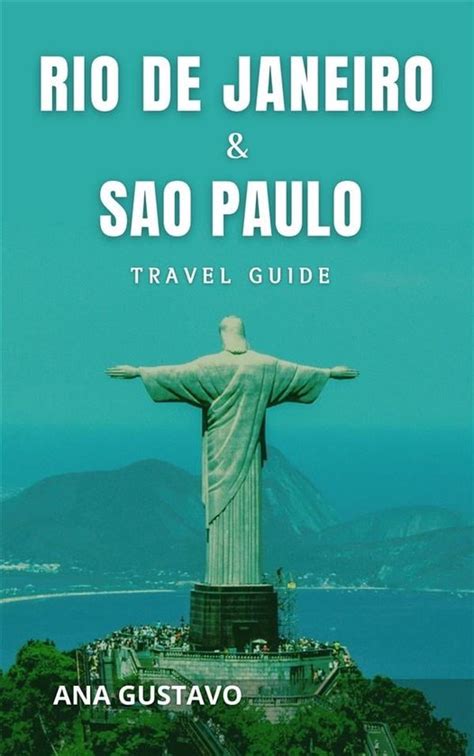 Rio De Janeiro Sao Paulo Travel Guide Ebook Ana Gustavo