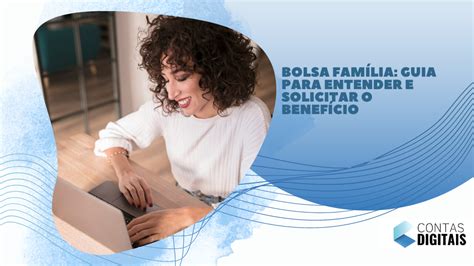 Bolsa Fam Lia Guia Para Entender E Solicitar O Benef Cio Contas Digitais