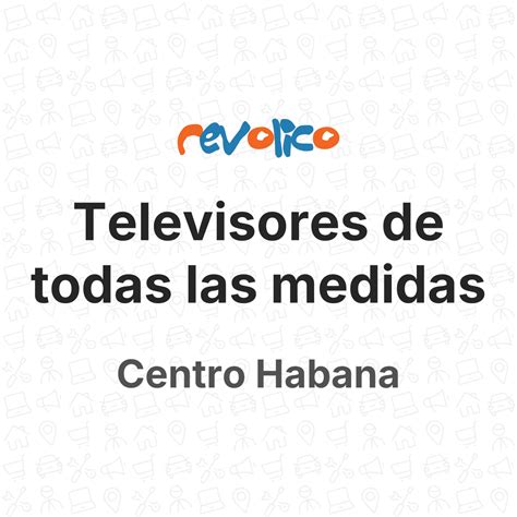 Televisores De Todas Las Medidas En Centro Habana La Habana Cuba