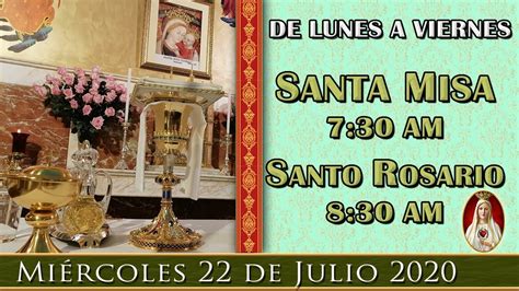 Santa Misa Y Rosario En Vivo Miércoles 22 De Julio De 2020 7 30 A M