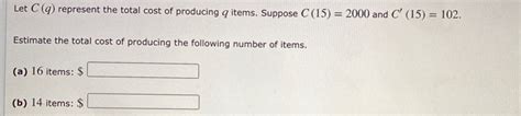 Solved Let C Q Represent The Total Cost Of Producing Q Chegg