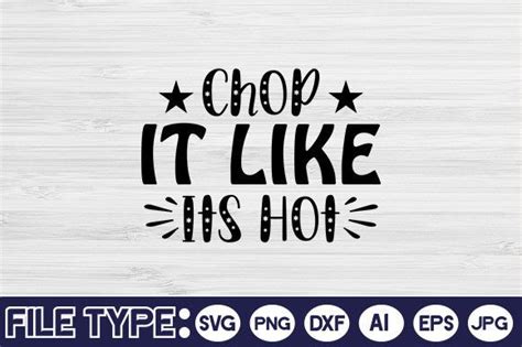 Chop It Like Its Hot Svg Designs Graphics