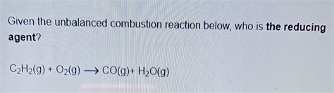 Solved Given The Unbalanced Combustion Reaction Below Who Chegg