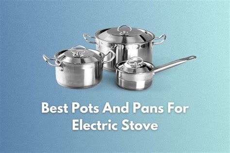 5 Best Pots And Pans For Electric Stove Updated 2025