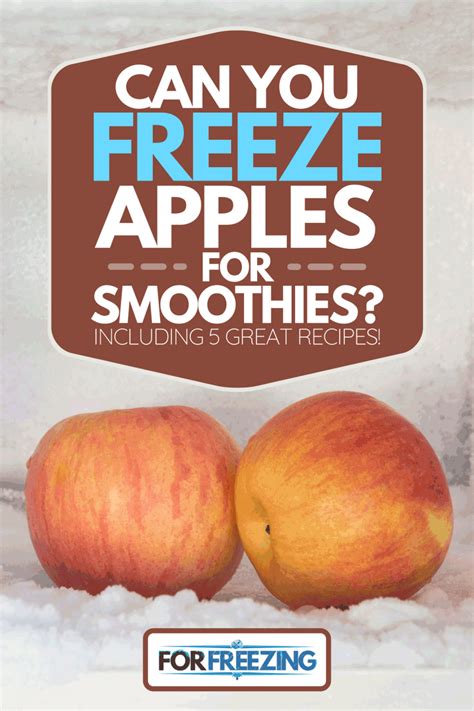 Can You Freeze Apples For Smoothies? [Inc. 5 Great Recipes ...