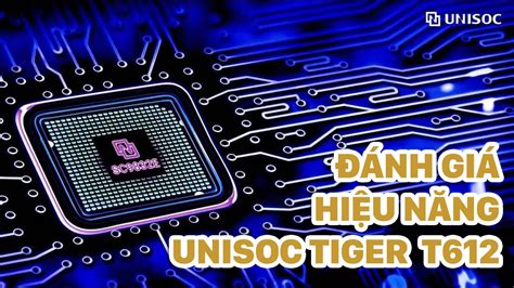 Đánh giá hiệu năng Unisoc Tiger T612: Điểm AnTuTu, GeekBench