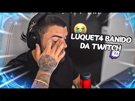 Urgente Luquet Foi Banido Da Twitch E Ainda N O Encontrou Motivos