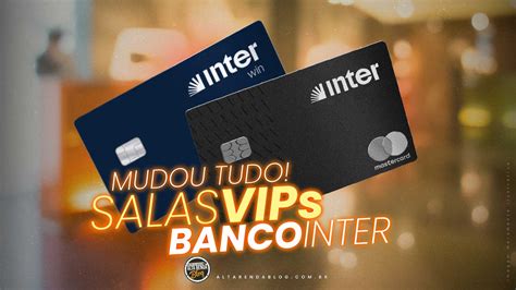 Cartao Sala Vip - Mudou Tudo! Salas VIP Banco Inter 2025: Veja Como Acessar com Cartão ...