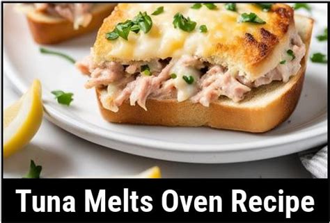 The Ultimate Tuna Melts Oven Recipe A Savory Delight For Seafood Lovers