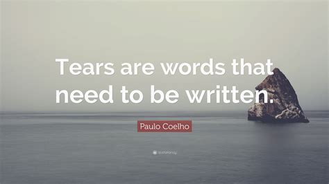 Paulo Coelho Quote Tears Are Words That Need To Be Written