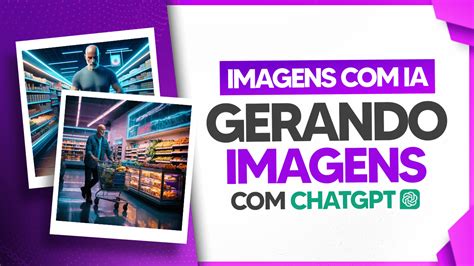 Chatgpt Criar Imagens - Como Criar Imagens no ChatGPT - Imagens com IA