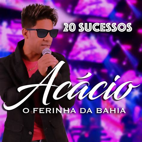 20 Sucessos Album by Acácio o Ferinha da Bahia Apple Music