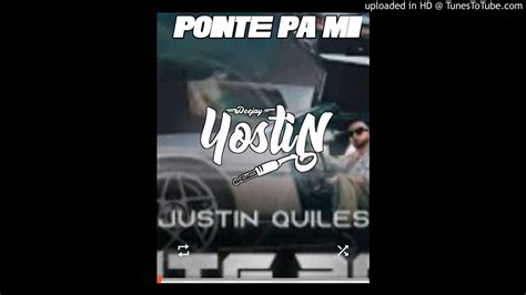 Ponte Pami Justin Quiles Intro Dj Yostin Tucume Youtube