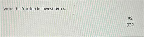 Solved Write the fraction in lowest terms.92322 | Chegg.com