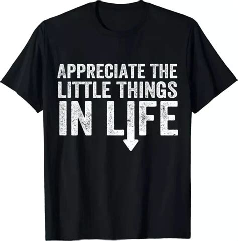 Hot Trending T Shirt With Appreciate The Small Things In Life Funny Arrow Sarcasm Pun Design