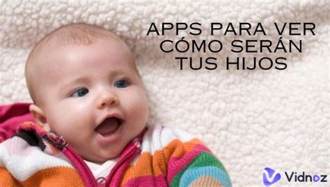 Cómo Será Tu Bebé 11 Apps Para Ver Cómo Serán Tus Hijos Con Ia