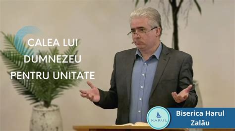 Calea lui Dumnezeu pentru unitate Popa Iurie Biserica Harul Zalău